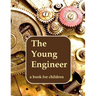The Young Engineer: Engineering for kids