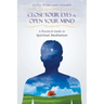 Close Your Eyes and Open Your Mind: A Practical Guide to Spiritual Meditation