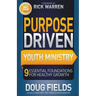 The Purpose Driven Youth Ministry: 9 Essential Foundations for Healthy Growth