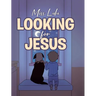 Looking For Jesus
