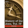 History of the Jews, Vol. IV (in Six Volumes): From the Rise of the Kabbala (1270 C.E.) to the Permanent Settlement of the Marranos in Holland (1618 C