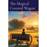 The Magical Covered Wagon