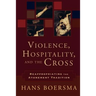 Violence, Hospitality, and the Cross: Reappropriating the Atonement Tradition