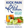 Kick Pain in the Kitchen: Holistic Pain Relief You Can Eat