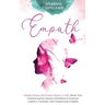 Empath: Healing People with Positive Energy is a Gift. Master Your Emotions and Set Sensitive Boundaries to Empower Cognitive, Emotional, and Compassi