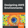 Designing AWS Environments: Architect large-scale cloud infrastructures with AWS