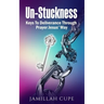 Un-Stuckness: Keys To Deliverance Through Prayer Jesus' Way