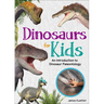 Dinosaurs for Kids: An Introduction to Dinosaur Paleontology