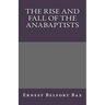 The Rise and Fall of the Anabaptists