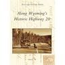 Along Wyoming's Historic Highway 20