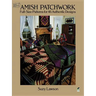 Amish Patchwork: Full-Size Patterns for 46 Authentic Designs
