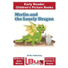 Merlin and the Lonely Dragon - Early Reader - Children's Picture Books