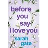 Before You Say I Love You: An unforgettable, heartfelt romance of hope and healing