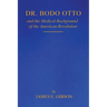 Dr. Bodo Otto and The Medical Background of the American Revolution