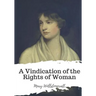 A Vindication of the Rights of Woman