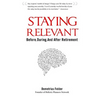 Staying Relevant: Before, During, and After Retirement