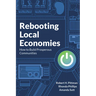 Rebooting Local Economies: How to Build Prosperous Communities