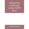 The memorial history of Hartford County, Connecticut, 1633-1884 (Volume I)