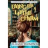 Dying For A Little Charm: A Clearwater Witches Cozy Mystery