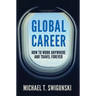 Global Career: How to Work Anywhere and Travel Forever