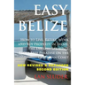 Easy Belize: How to Live, Retire, Work and Buy Property in Belize, the English Sp