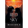 Against the Red Sky Mission X
