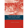 Education and the Cold War: The Battle for the American School