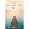 The Borderline Teen: A Practical and Compassionate Guide to Parenting a Teen with Borderline Personality Disorder