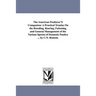 The American Poulterer'S Companion: A Practical Treatise On the Breeding, Rearing, Fattening, and General Management of the Various Species of Domesti