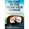 Military in the Rear View Mirror: Mental Health and Wellness in Post-Military Life