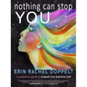 Nothing Can Stop You: A Revolutionary Guide to Unleash Your Authentic Self
