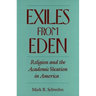 Exiles from Eden: Religion and the Academic Vocation in America