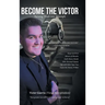 Become the Victor: Turning Trials into Triumph