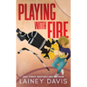 Playing with Fire: A Surprise Baby Romance