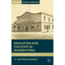 Education and the State in Modern Peru: Primary Schooling in Lima, 1821-C. 1921