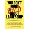 You Don't Know Sh*t About Leadership