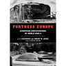 Fortress Europe: European Fortifications of World War II