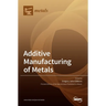 Additive Manufacturing of Metals