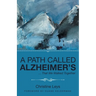 A Path Called Alzheimer's: ... That We Walked Together