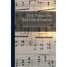 The Primitive Baptist Hymnal: a Choice Collection of Hymns and Tunes of Early and Late Composition