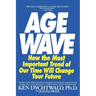 The Age Wave: How the Most Important Trend of Our Time Can Change Your Future
