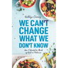 We Can't Change What We Don't Know: How I Started to Think of Food as Medicine