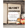 5 and 1 DIET COOKBOOK: 200 Tasty recipes to help you regain your ideal shape without stress while keeping you healthy and super energetic
