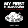 My First Thanksgiving High-Contrast Baby Book: A to Z Thanksgiving Alphabet for Newborns and Babies