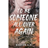 To Be Someone All Over Again