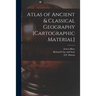 Atlas of Ancient & Classical Geography [cartographic Material]