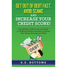 Get Out of Debt Fast, Avoid Scams and Increase Your Credit Score!: Pay Off Your Credit Cards in as Little as 18 Months While Learning to Improve Your