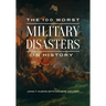 The 100 Worst Military Disasters in History