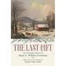 The Last Gift: The Christmas Stories of Mary E. Wilkins Freeman