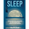 Sleep: Discover How To Fall Asleep Easier, Get A Better Nights Rest & Wake Up Feeling Energized